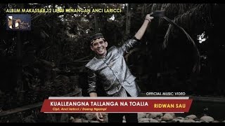 Ridwan Sau  Kualleanna Tallanga Natoalia Official Music Video Cipt  Anci LR LeoM Daeng Ngampi [upl. by Sato]