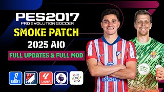 PES 2017 NEW SMOKE PATCH 20242025 AIO [upl. by Tezil357]