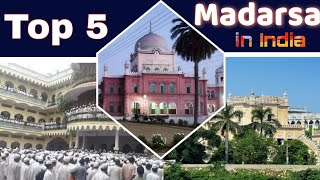 top 5 madarsa in India  भारत के 5 सबसे बड़े मदरसे । 5 sabse bade madarsa [upl. by Adnot741]