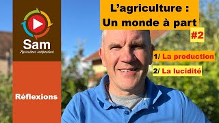 Lagriculture  un monde à part 2  La production et la lucidité Historique et réalités [upl. by Valentine377]