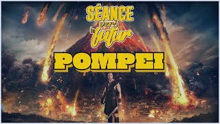 Séance Vers le Futur  POMPEI  Un film CATASTROPHIQUE [upl. by Aneahs]