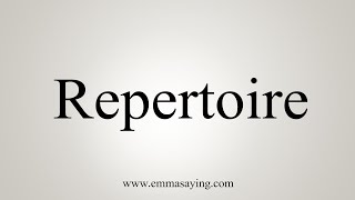 How To Say Repertoire [upl. by Ayarahs]