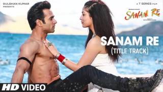 Sanam Re Title SongFull Song  Arijit Singh  Sanam Re 2016  With Lyrics [upl. by Pulling]