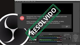 OBS STUDIO  Erro de codificadores NVENC ou AMD  RESOLVIDO [upl. by Alithia]