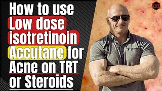 Microdosing Isotretinoin for Acne on TRT or Steroids [upl. by Isabelita]