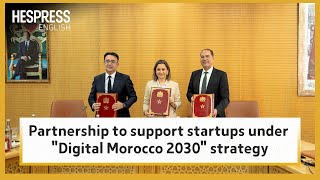 Partnership to support startups under quotDigital Morocco 2030quot strategy [upl. by Muscolo]