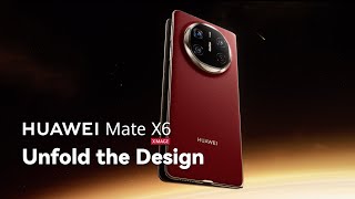 HUAWEI Mate X6  Unfold the Design [upl. by Rosamund]