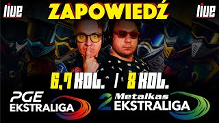 🔴⚪ LIVE ZAPOWIEDZI  PGE EKSTRALIGA 67 KOLEJKA  METALKAS 2 EKSTRALIGA 8 KOLEJKA [upl. by Ivens266]