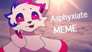 Asphyxiate Animation Meme [upl. by Novelia]