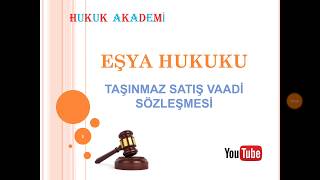 Taşınmaz Satış Vaadi Sözleşmesi Eşya Hukuku [upl. by Autum283]