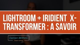 Lightroom  Iridient XTransformer améliore vos RAW Astuces et Workflow [upl. by Sato]