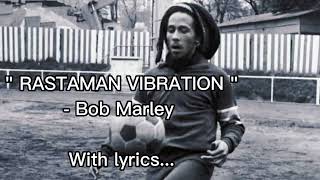 quot RASTAMAN VIBRATION quot Bob Marley with lyrics [upl. by Bartley]