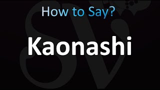 How to Pronounce Kaonashi CORRECTLY [upl. by Nyrat444]