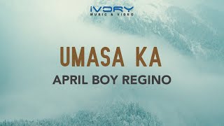 April Boy Regino  Umasa Ka Official Lyric Video [upl. by Janene]