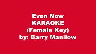 Barry Manilow Even Now Karaoke Female Key [upl. by Ahselaf631]