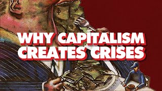 Capitalisms inherent contradictions Why it drives toward crisis [upl. by Gebler178]