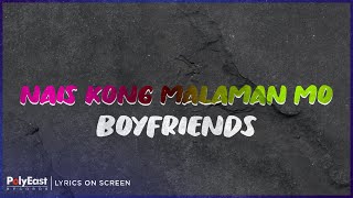 Boyfriends  Nais Kong Malaman Mo Lyrics On Screen [upl. by Dino]