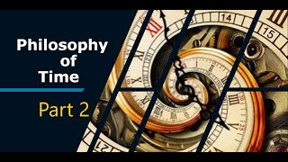 Introduction to the Philosophy of Time Part 2 [upl. by Jeffry]