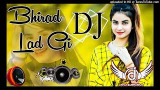 Bhirad Lad Gi DJ Remix  Ravi Surpuriya Masoom Sharma Ashu Twinkle Kay D Arohi Raghav New 2024 [upl. by Aihsetal]