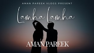 Lamha Lamha Audio  Aman Pareek Vlogs [upl. by Loris657]