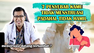 7 PENYEBAB KAMU TIDAK JUGA MENSTRUASI PADAHAL TIDAK HAMIL  DOKTER SADDAM ISMAIL [upl. by Gershom]