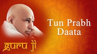 Tun Prabh Daata  Guruji Bhajans  Guruji World of Blessings [upl. by Kannry]