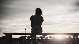 DEAN LEWIS  how do I say goodbye Song without music LYRICS [upl. by Kotick]