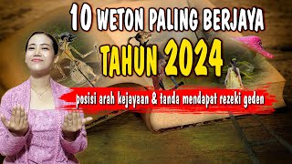 RAMALAN 10 WETON PALING BERJAYA TAHUN 2024  POSISI ARAH KEJAYAANNYA  TANDA MENDAPAT REZEKI GEDEN [upl. by Enileuqcaj]