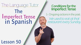 Mastering the Imperfect Tense in Spanish  The Language Tutor Lesson 50 [upl. by Leahcir650]