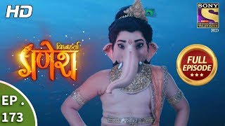 Vighnaharta Ganesh  Ep 173  Full Episode  23rd April 2018 [upl. by Nial]