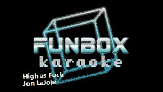 Jon LaJoie  High as Fuck Funbox Karaoke 2009 [upl. by Nylikcaj76]