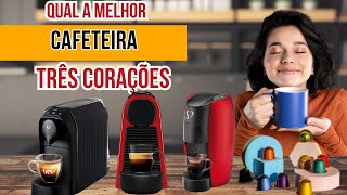 QUAL A MELHOR CAFETEIRA ESPRESSO DA TRÊS CORAÇÕES  Comparativo TOP 3 MAIS VENDIDAS [upl. by Carol-Jean503]