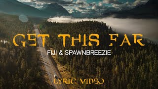 Fiji amp Spawnbreezie  Get This Far Official Lyric Video [upl. by Katusha928]