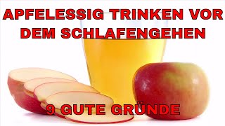 Apfelessig trinken vor dem Schlafengehen  9 gute Gründe  Worauf du aber unbedingt achten musst [upl. by Anaitsirk]