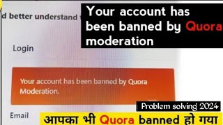 your account has been banned by Quora moderation 2024 quora account banned unbanned login problem [upl. by Humpage]