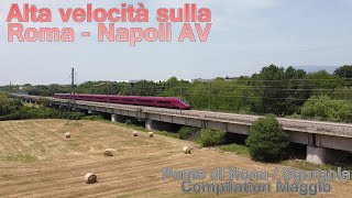 Alta velocità sulla Roma  Napoli AV Ponte di NonaSgurgola  Compilation Maggio [upl. by Suiravaj]