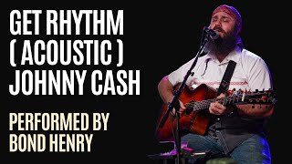 Get Rhythm acoustic By johnnycashofficial Performed By Bond Henry [upl. by Agnew]