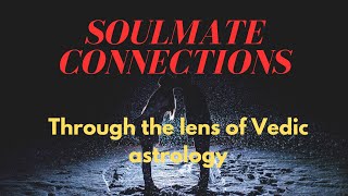 Soulmatesynastry connections through Vedic astrology [upl. by Llevart]