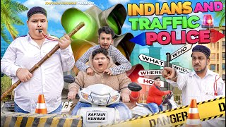 INDIANS and TRAFFIC POLICE  Kaptain Kunwar [upl. by Cung]