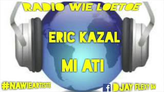 ERIC KAZAL MI ATI [upl. by Vanny]