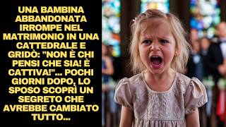 UNA BAMBINA ABBANDONATA IRROMPE NEL MATRIMONIO IN UNA CATTEDRALE E GRIDÒ quotNON È CHI PENSI CHE SIA [upl. by Wulf]