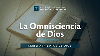 La Omnisciencia de Dios  Atributos de Dios [upl. by Ofilia]