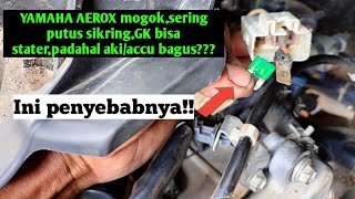 Penyebab YAMAHA AEROX sering putus sikringmogok padahal akiaccu bagus peipencariinspirasi774 [upl. by Reginnej]