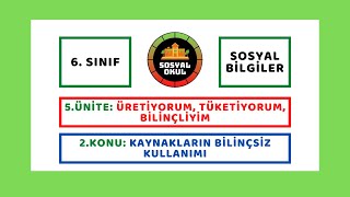 6 Sınıf  Kaynakların Bilinçsiz Kullanımı [upl. by Jelle405]