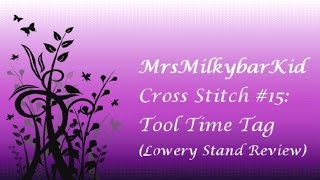 Cross Stitch 15 Tool Time Tag Lowery Stand Review [upl. by Nihcas626]