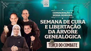 Terço do Combate 0211  Semana de cura e libertação da árvore genealógica  Consagração 2023 [upl. by Arraet57]