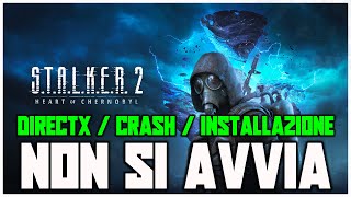 STALKER 2 NON SI AVVIA  CRASHA  ERRORE DIRECTX  Errore installazione  Come risolvere [upl. by Nosrettap70]