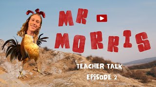 Teacher Talk  Episode 2  Mr Morris [upl. by Ereveneug]