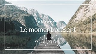 Ép 3  Le moment présent [upl. by Cesya]