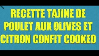 Recette Tajine de poulet aux olives et citron confit Cookeo [upl. by Eylloh882]